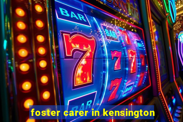 foster carer in kensington